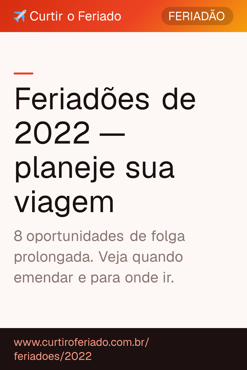 Feriadões 2022 — Curtir o Feriado (https://www.curtiroferiado.com.br/feriadoes/2022)