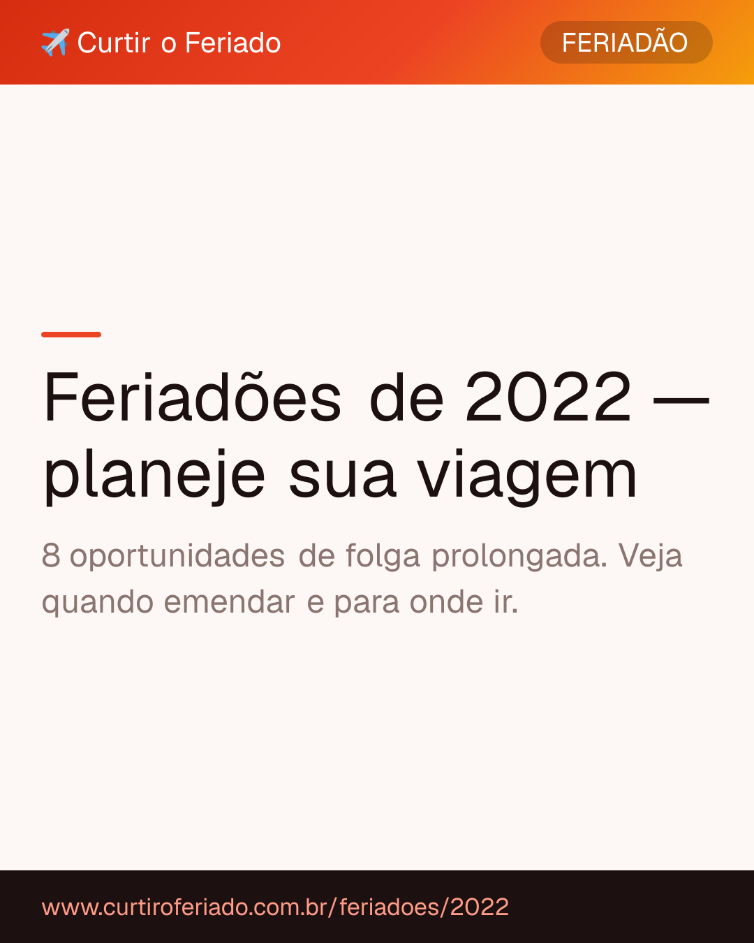 Feriadões 2022 — Curtir o Feriado (https://www.curtiroferiado.com.br/feriadoes/2022)