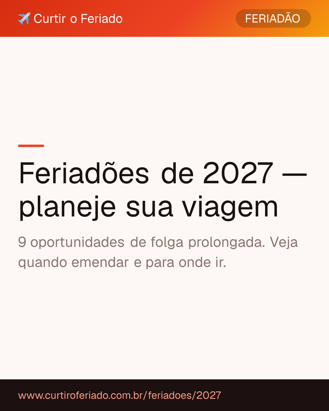 Feriadões 2027 — Curtir o Feriado (https://www.curtiroferiado.com.br/feriadoes/2027)