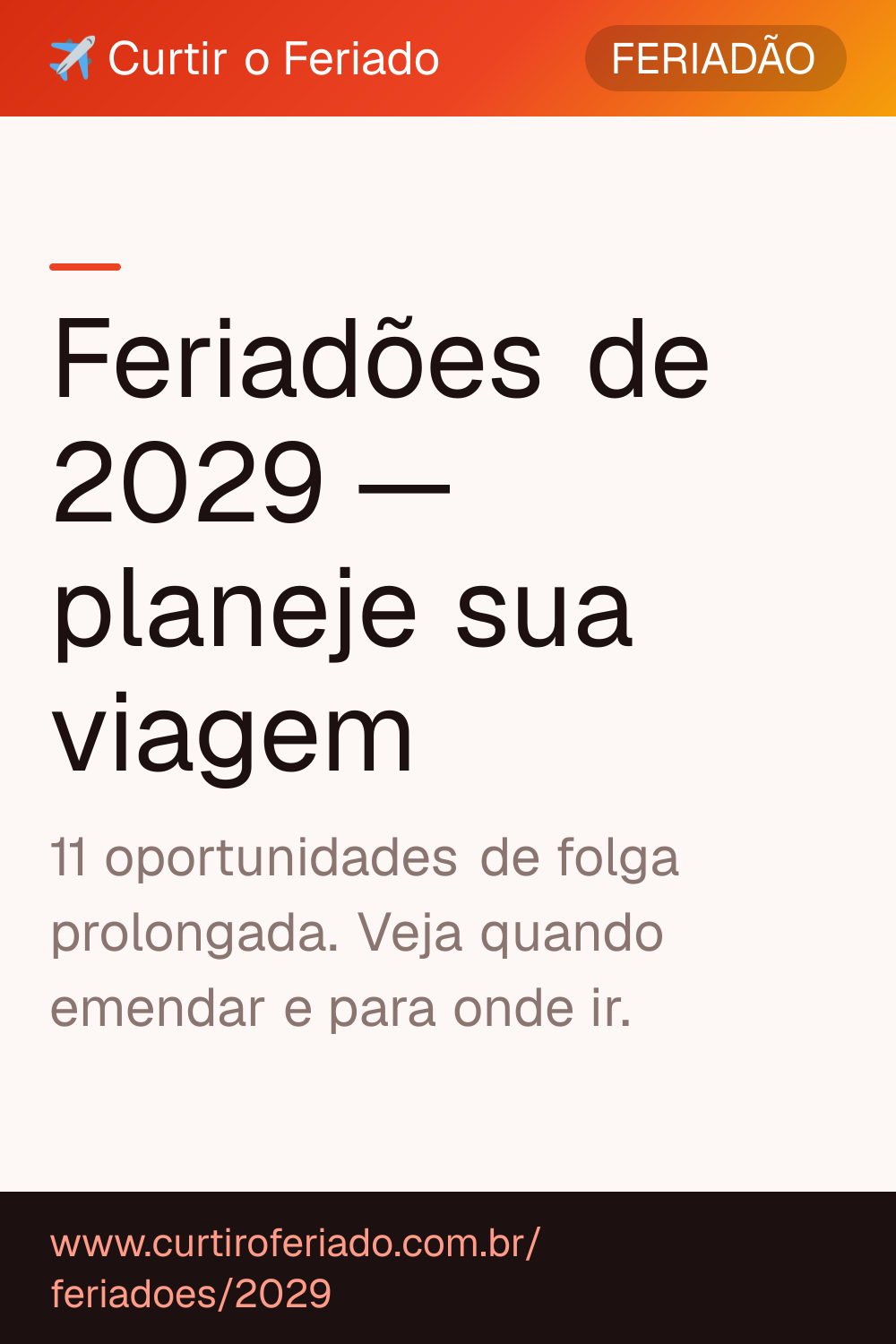 Feriadões 2029 — Curtir o Feriado (https://www.curtiroferiado.com.br/feriadoes/2029)