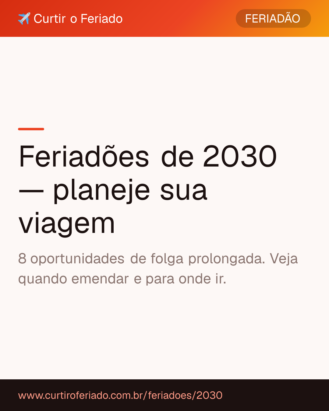 Feriadões 2030 — Curtir o Feriado (https://www.curtiroferiado.com.br/feriadoes/2030)