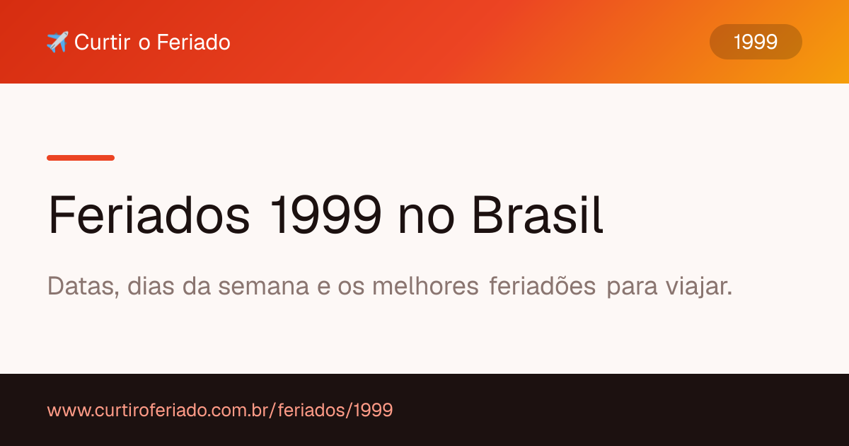 Feriados 1999 — Curtir o Feriado (https://www.curtiroferiado.com.br/feriados/1999)