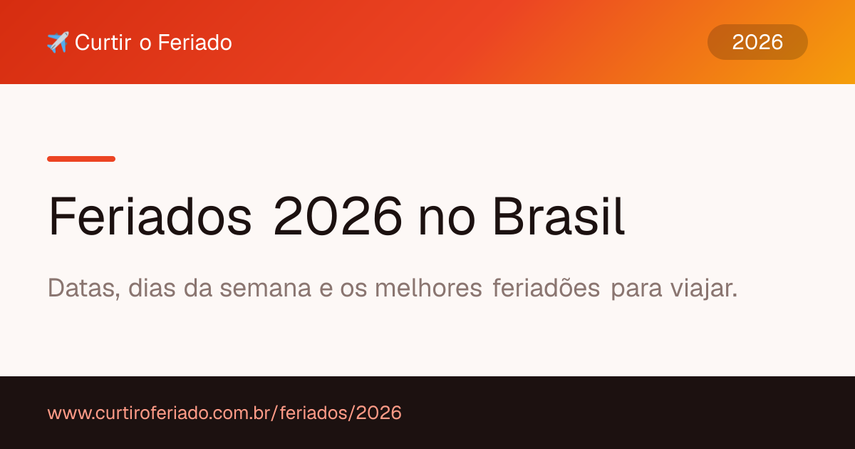 Feriados 2026 — Curtir o Feriado (https://www.curtiroferiado.com.br/feriados/2026)
