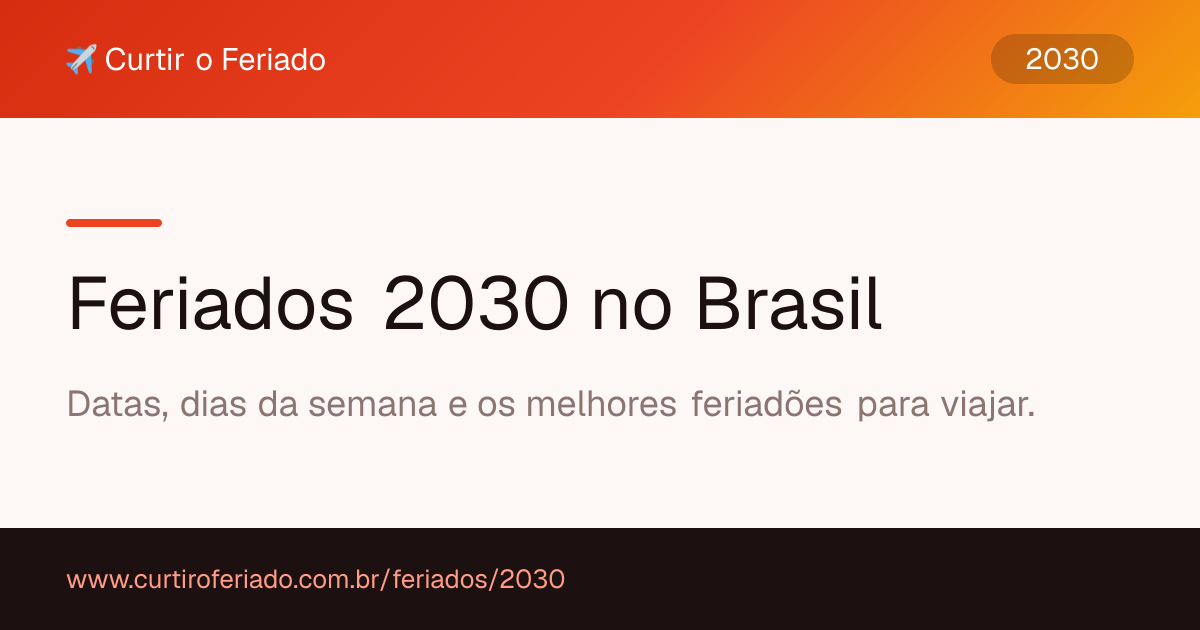 Feriados 2030 — Curtir o Feriado (https://www.curtiroferiado.com.br/feriados/2030)