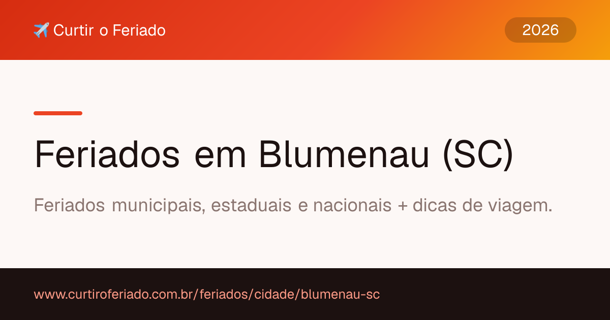 Feriados em Blumenau (SC) — Curtir o Feriado (https://www.curtiroferiado.com.br/feriados/cidade/blumenau-sc)