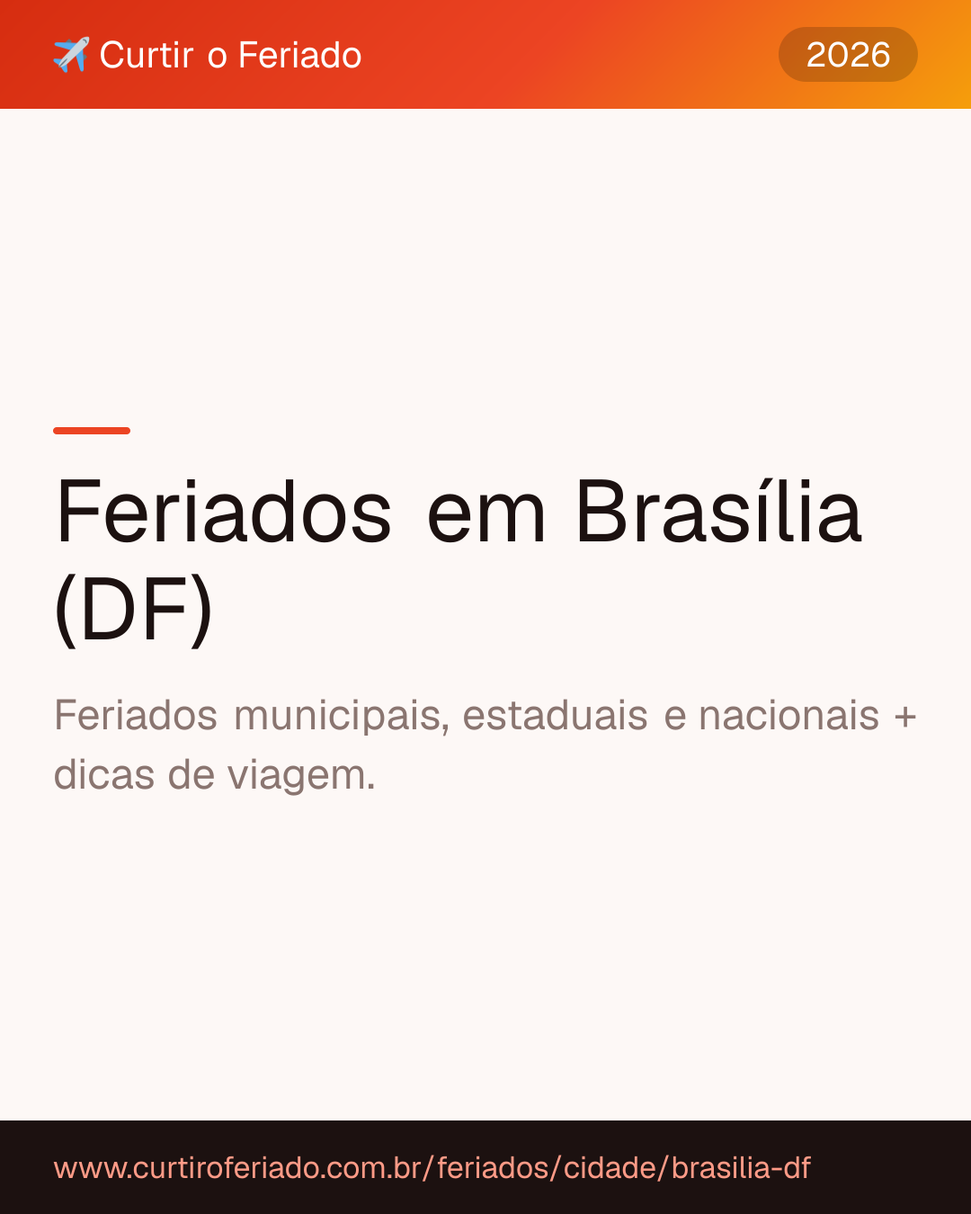 Feriados em Brasília (DF) — Curtir o Feriado (https://www.curtiroferiado.com.br/feriados/cidade/brasilia-df)
