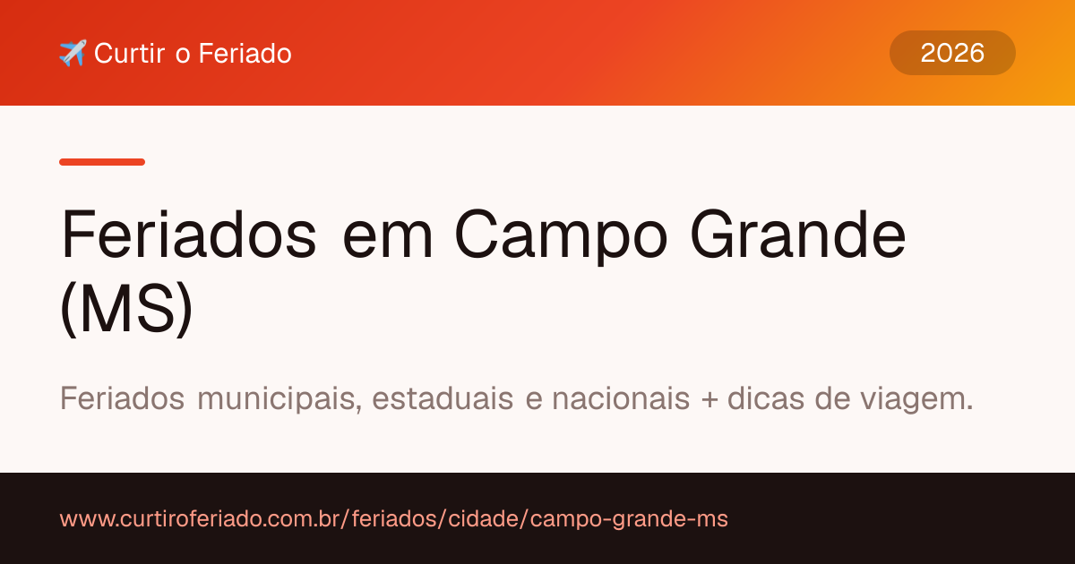 Feriados em Campo Grande (MS) — Curtir o Feriado (https://www.curtiroferiado.com.br/feriados/cidade/campo-grande-ms)