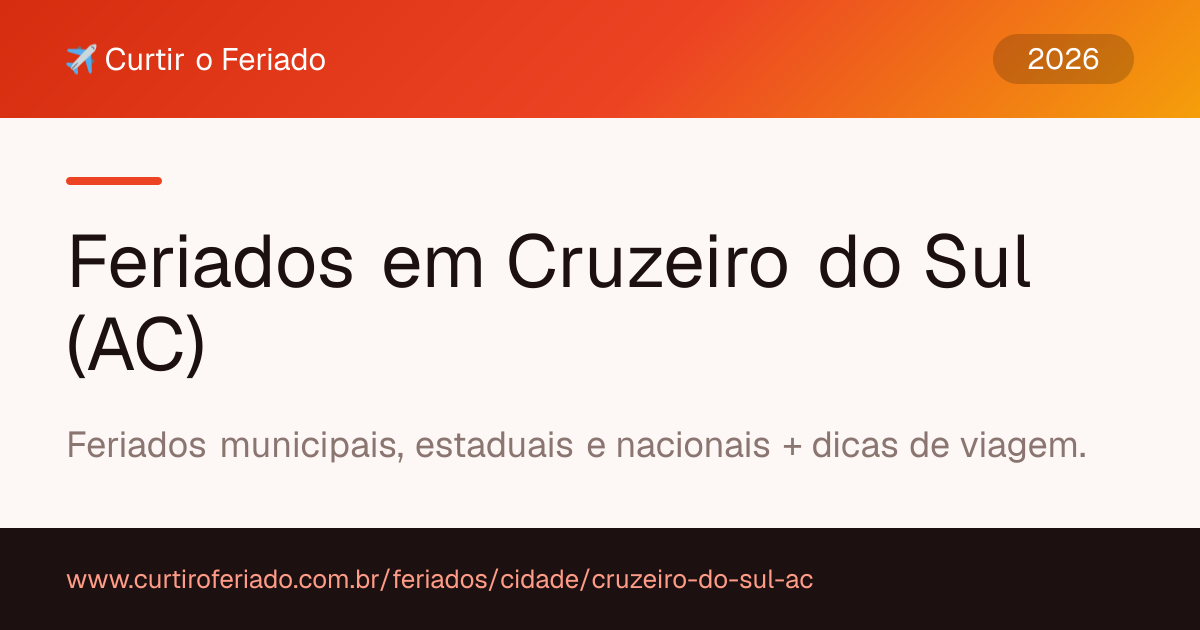 Feriados em Cruzeiro do Sul (AC) — Curtir o Feriado (https://www.curtiroferiado.com.br/feriados/cidade/cruzeiro-do-sul-ac)