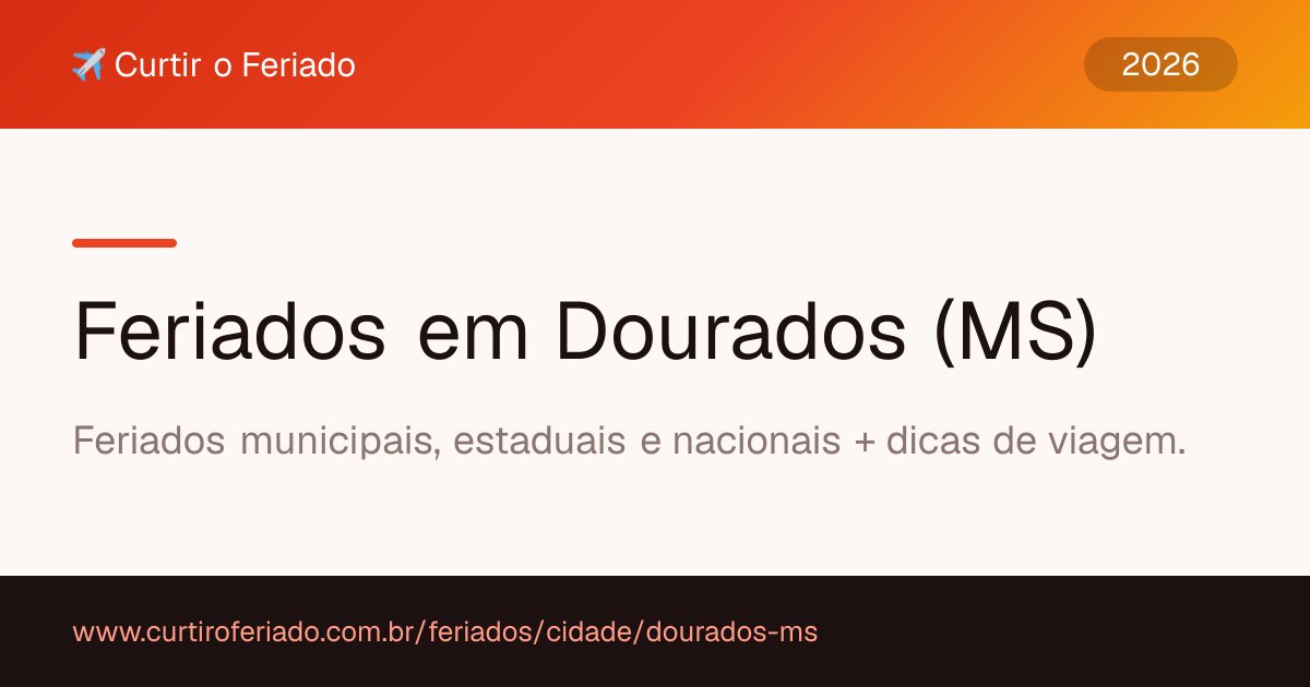 Feriados em Dourados (MS) — Curtir o Feriado (https://www.curtiroferiado.com.br/feriados/cidade/dourados-ms)