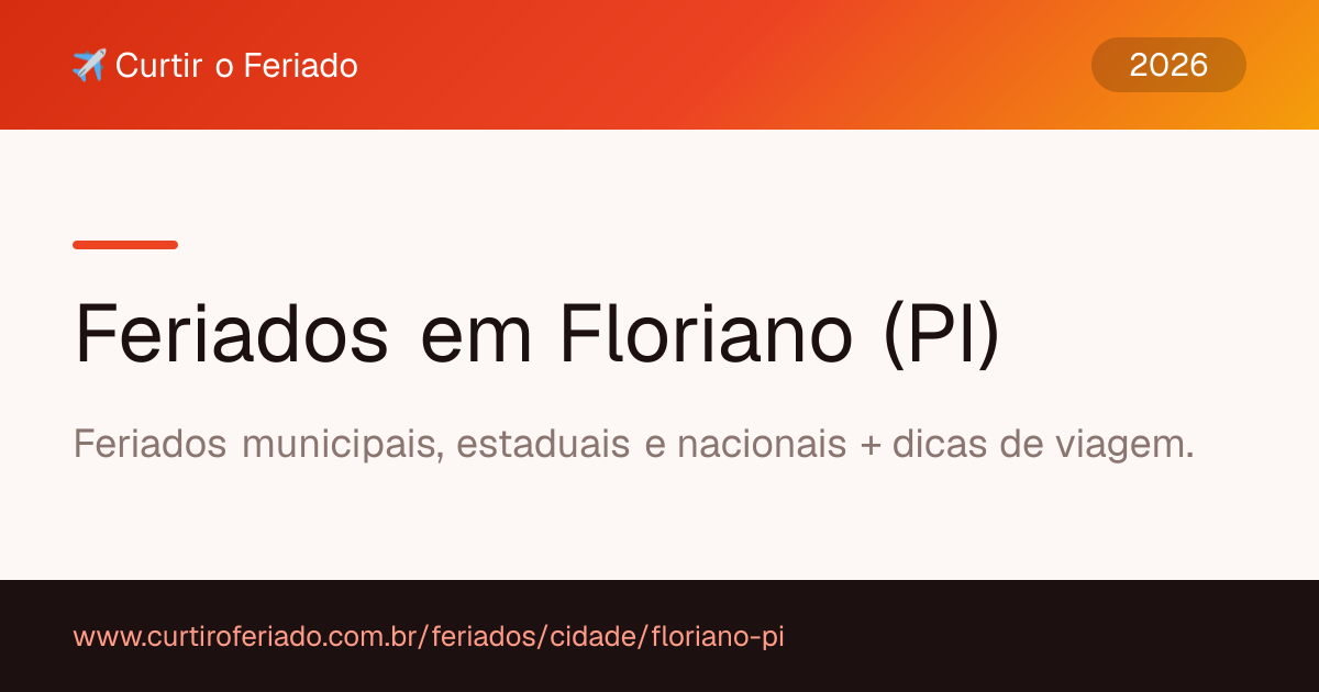 Feriados em Floriano (PI) — Curtir o Feriado (https://www.curtiroferiado.com.br/feriados/cidade/floriano-pi)