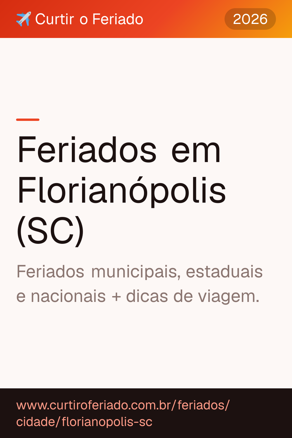 Feriados em Florianópolis (SC) — Curtir o Feriado (https://www.curtiroferiado.com.br/feriados/cidade/florianopolis-sc)