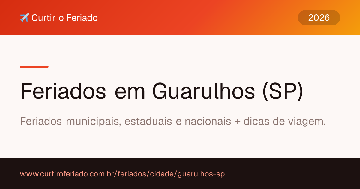 Feriados em Guarulhos (SP) — Curtir o Feriado (https://www.curtiroferiado.com.br/feriados/cidade/guarulhos-sp)