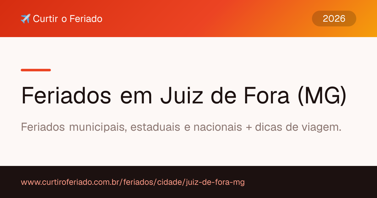 Feriados em Juiz de Fora (MG) — Curtir o Feriado (https://www.curtiroferiado.com.br/feriados/cidade/juiz-de-fora-mg)