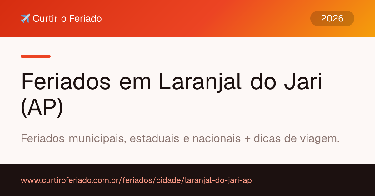 Feriados em Laranjal do Jari (AP) — Curtir o Feriado (https://www.curtiroferiado.com.br/feriados/cidade/laranjal-do-jari-ap)