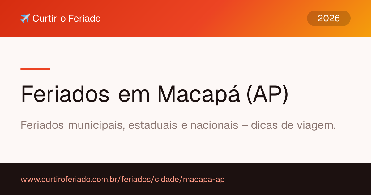 Feriados em Macapá (AP) — Curtir o Feriado (https://www.curtiroferiado.com.br/feriados/cidade/macapa-ap)