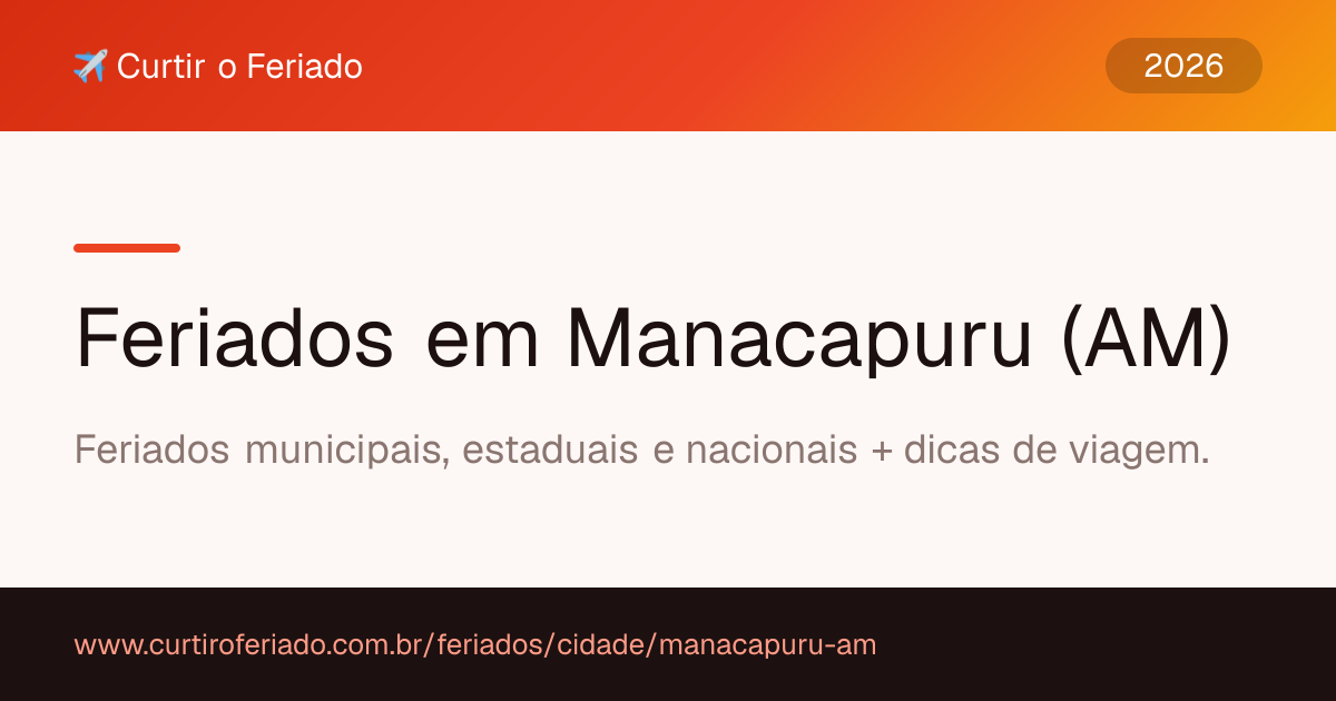 Feriados em Manacapuru (AM) — Curtir o Feriado (https://www.curtiroferiado.com.br/feriados/cidade/manacapuru-am)