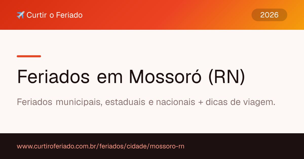Feriados em Mossoró (RN) — Curtir o Feriado (https://www.curtiroferiado.com.br/feriados/cidade/mossoro-rn)