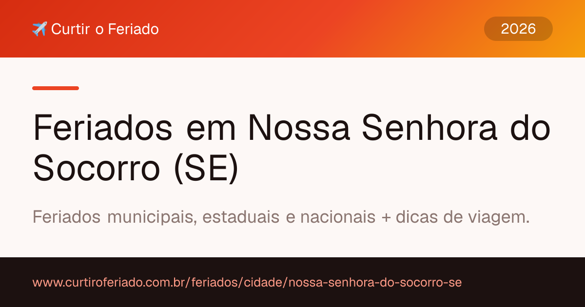 Feriados em Nossa Senhora do Socorro (SE) — Curtir o Feriado (https://www.curtiroferiado.com.br/feriados/cidade/nossa-senhora-do-socorro-se)