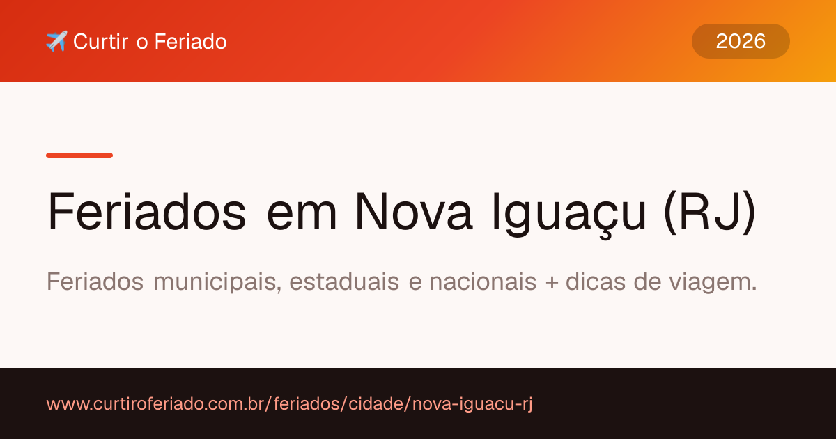 Feriados em Nova Iguaçu (RJ) — Curtir o Feriado (https://www.curtiroferiado.com.br/feriados/cidade/nova-iguacu-rj)