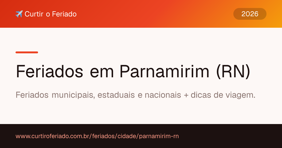 Feriados em Parnamirim (RN) — Curtir o Feriado (https://www.curtiroferiado.com.br/feriados/cidade/parnamirim-rn)