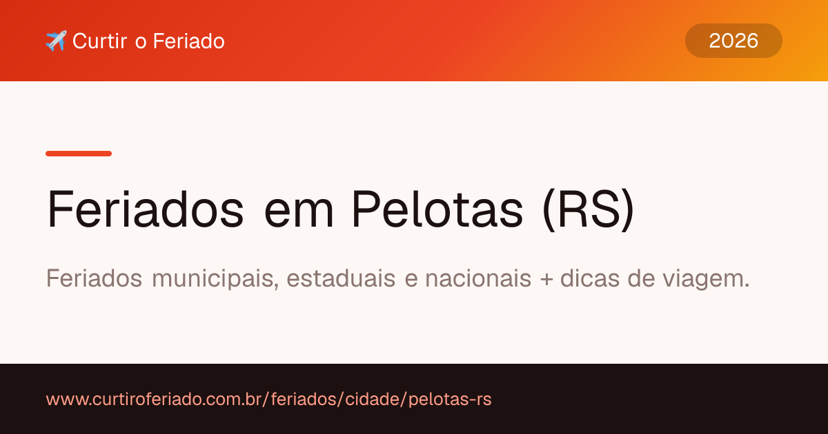 Feriados em Pelotas (RS) — Curtir o Feriado (https://www.curtiroferiado.com.br/feriados/cidade/pelotas-rs)