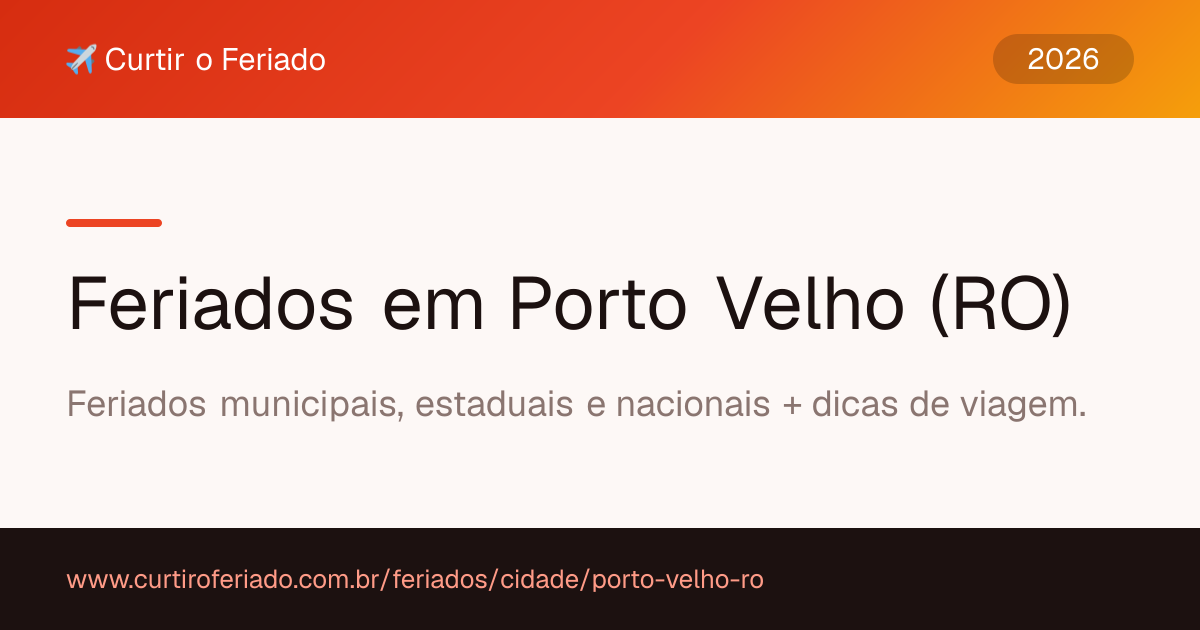 Feriados em Porto Velho (RO) — Curtir o Feriado (https://www.curtiroferiado.com.br/feriados/cidade/porto-velho-ro)