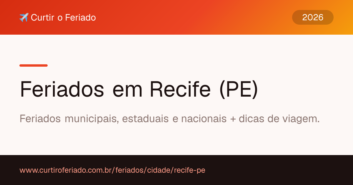Feriados em Recife (PE) — Curtir o Feriado (https://www.curtiroferiado.com.br/feriados/cidade/recife-pe)