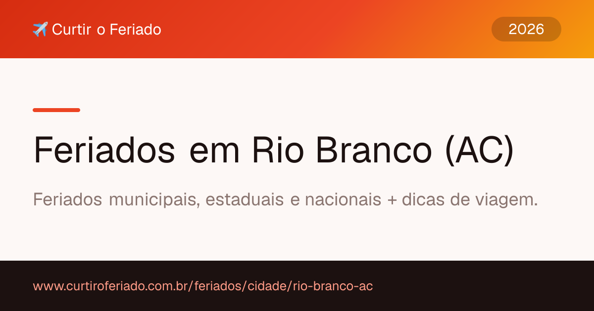Feriados em Rio Branco (AC) — Curtir o Feriado (https://www.curtiroferiado.com.br/feriados/cidade/rio-branco-ac)