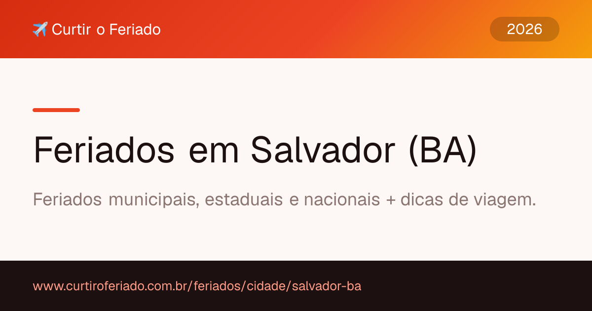 Feriados em Salvador (BA) — Curtir o Feriado (https://www.curtiroferiado.com.br/feriados/cidade/salvador-ba)