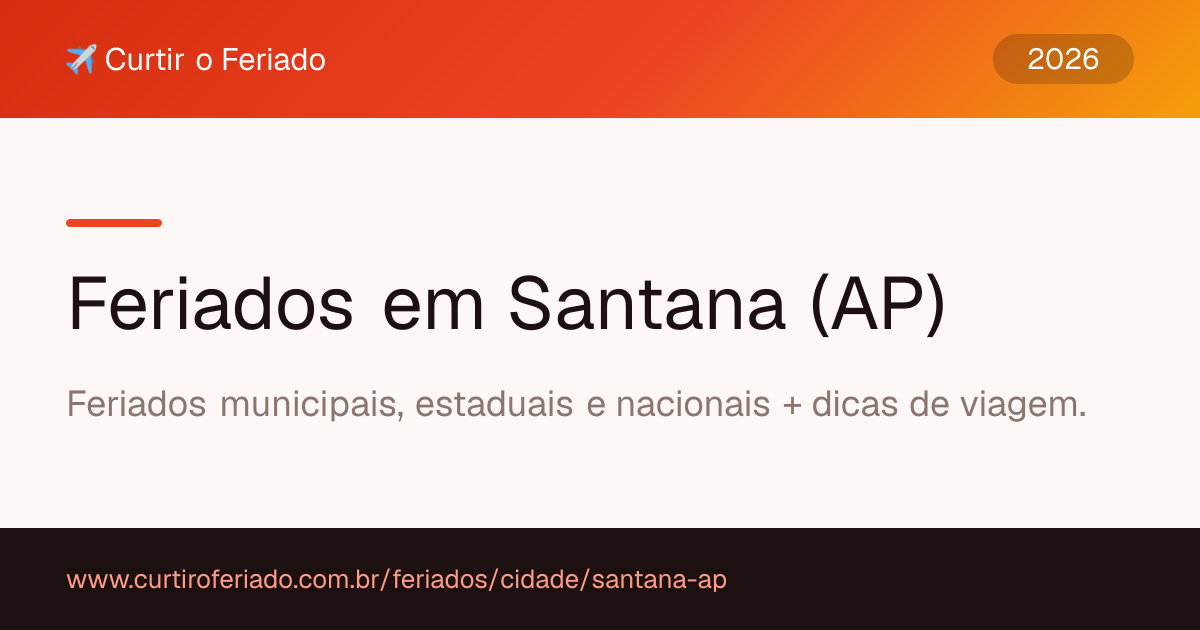 Feriados em Santana (AP) — Curtir o Feriado (https://www.curtiroferiado.com.br/feriados/cidade/santana-ap)