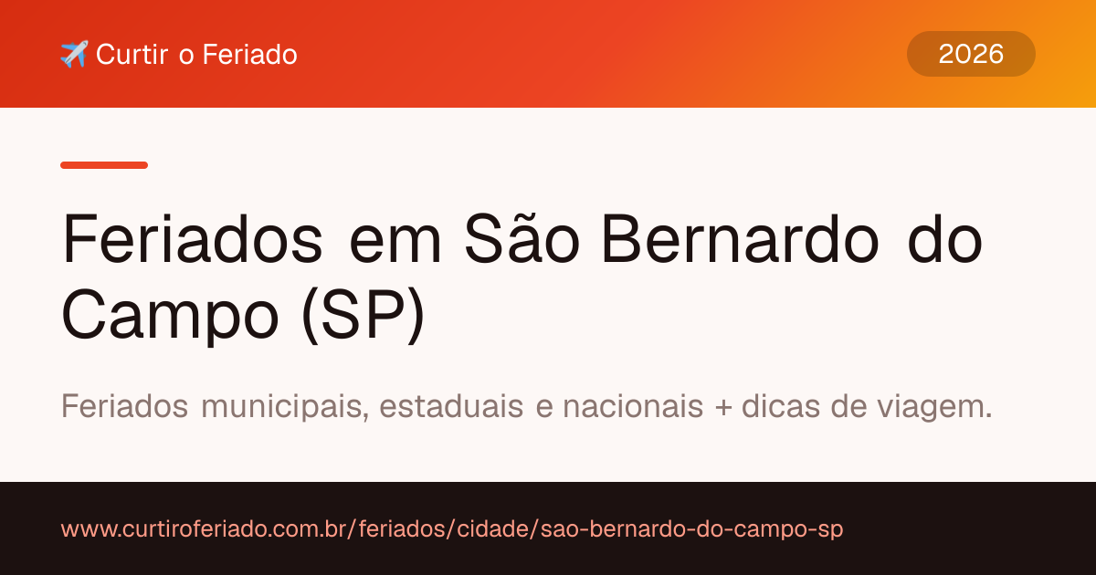 Feriados em São Bernardo do Campo (SP) — Curtir o Feriado (https://www.curtiroferiado.com.br/feriados/cidade/sao-bernardo-do-campo-sp)