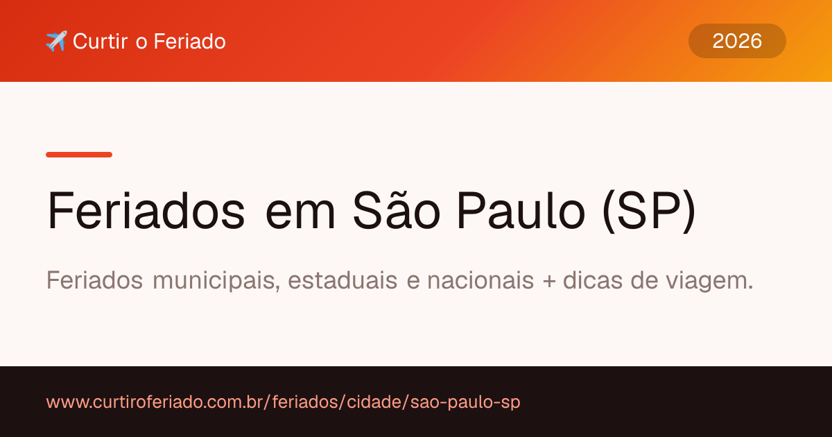 Feriados em São Paulo (SP) — Curtir o Feriado (https://www.curtiroferiado.com.br/feriados/cidade/sao-paulo-sp)