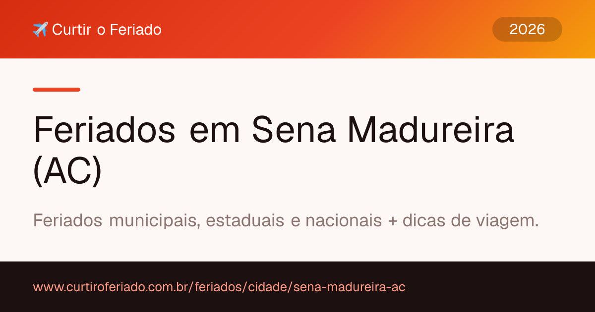 Feriados em Sena Madureira (AC) — Curtir o Feriado (https://www.curtiroferiado.com.br/feriados/cidade/sena-madureira-ac)