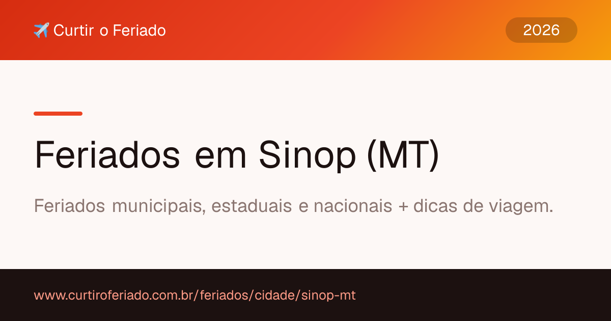Feriados em Sinop (MT) — Curtir o Feriado (https://www.curtiroferiado.com.br/feriados/cidade/sinop-mt)