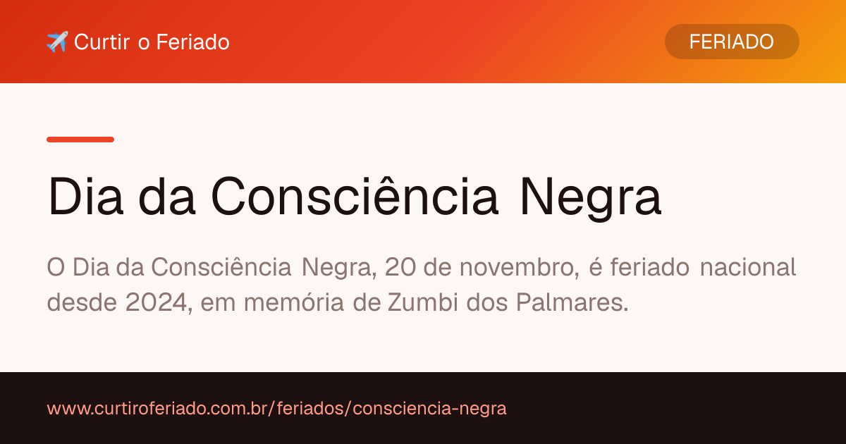 Dia da Consciência Negra — Curtir o Feriado (https://www.curtiroferiado.com.br/feriados/consciencia-negra)
