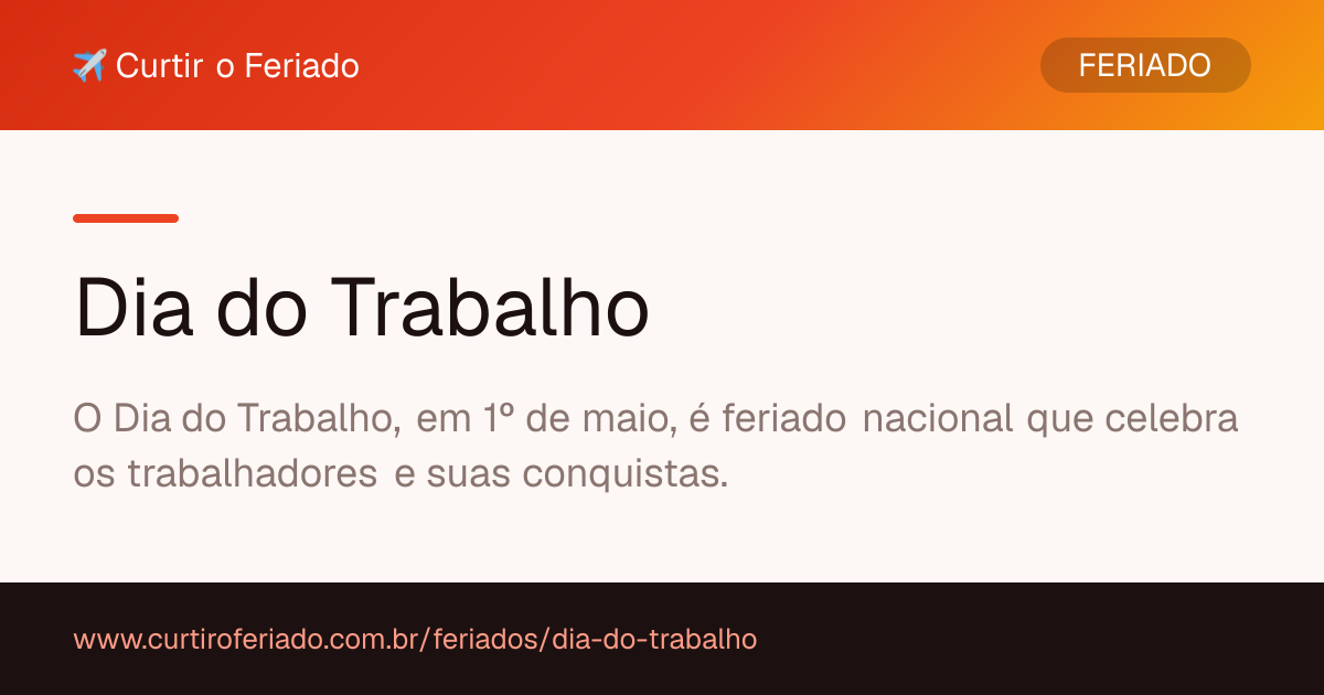 Dia do Trabalho — Curtir o Feriado (https://www.curtiroferiado.com.br/feriados/dia-do-trabalho)