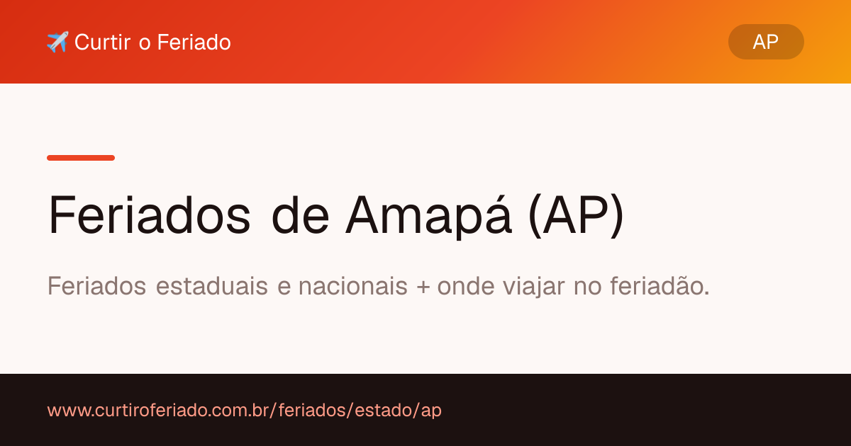 Feriados estaduais de Amapá (AP) — Curtir o Feriado (https://www.curtiroferiado.com.br/feriados/estado/ap)