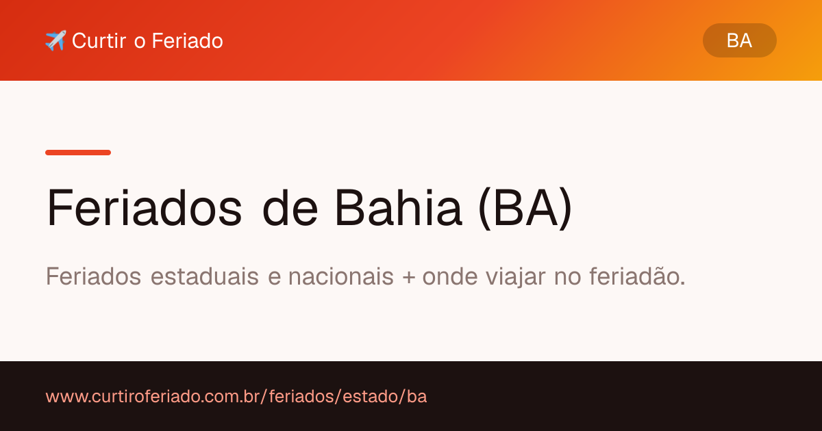 Feriados estaduais de Bahia (BA) — Curtir o Feriado (https://www.curtiroferiado.com.br/feriados/estado/ba)