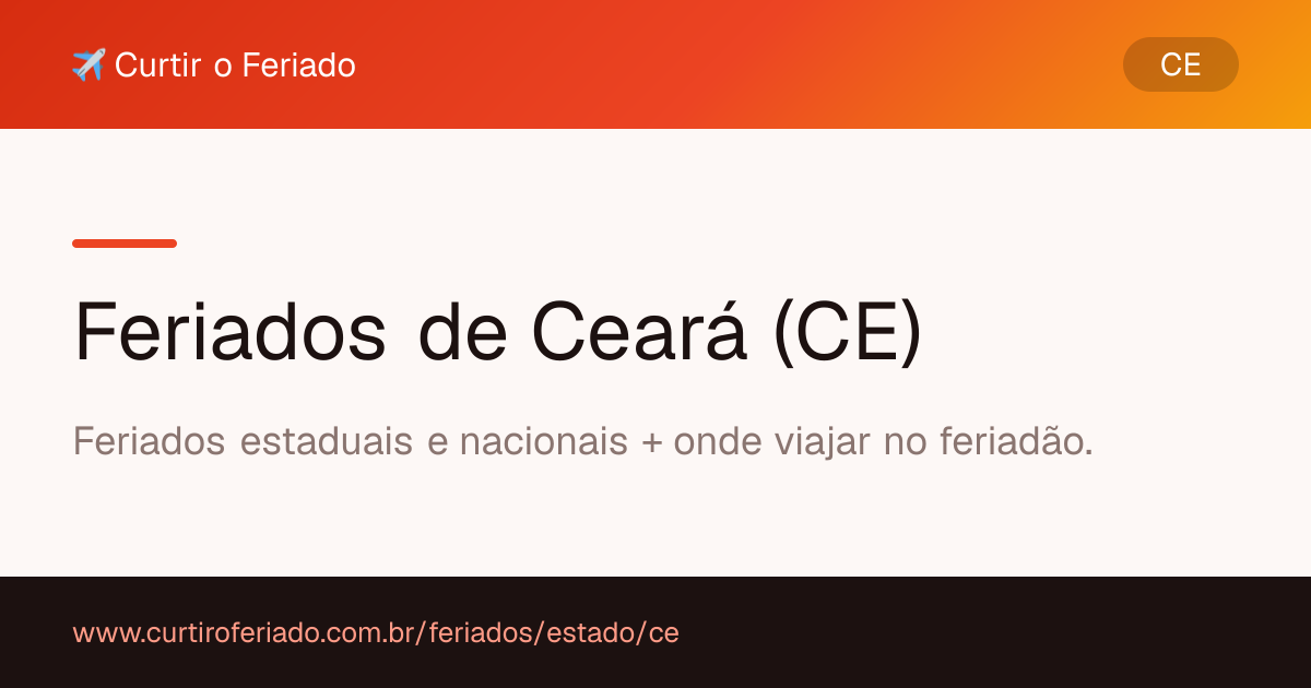 Feriados estaduais de Ceará (CE) — Curtir o Feriado (https://www.curtiroferiado.com.br/feriados/estado/ce)