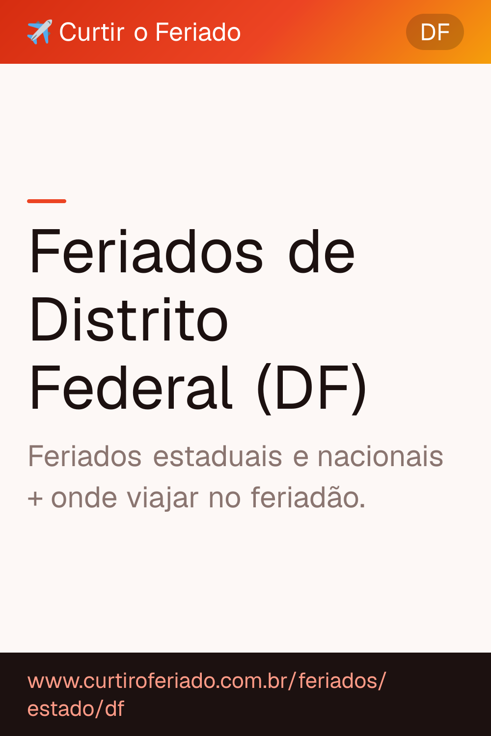 Feriados estaduais de Distrito Federal (DF) — Curtir o Feriado (https://www.curtiroferiado.com.br/feriados/estado/df)