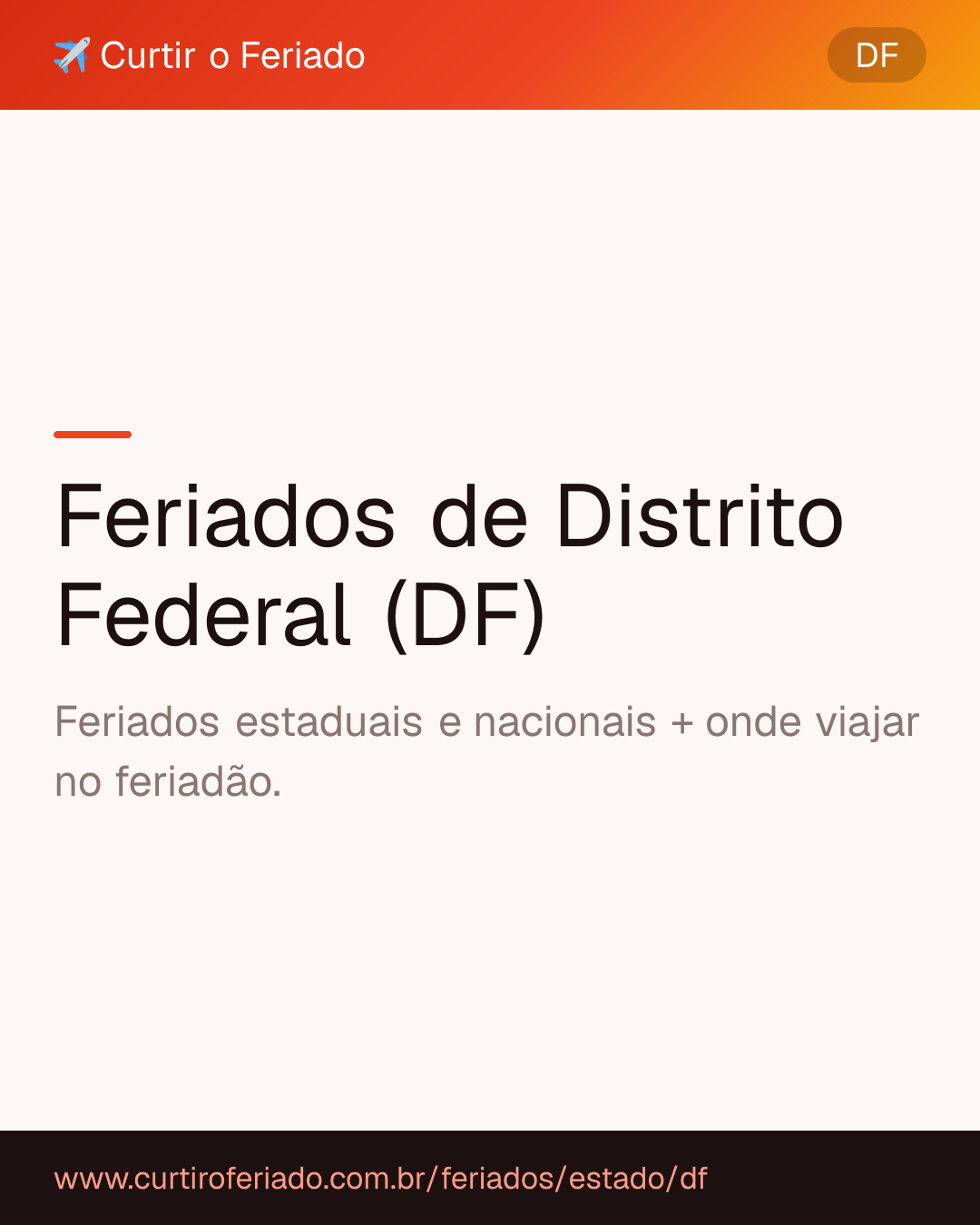 Feriados estaduais de Distrito Federal (DF) — Curtir o Feriado (https://www.curtiroferiado.com.br/feriados/estado/df)