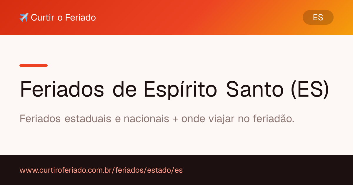Feriados estaduais de Espírito Santo (ES) — Curtir o Feriado (https://www.curtiroferiado.com.br/feriados/estado/es)