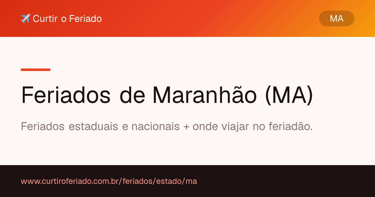 Feriados estaduais de Maranhão (MA) — Curtir o Feriado (https://www.curtiroferiado.com.br/feriados/estado/ma)