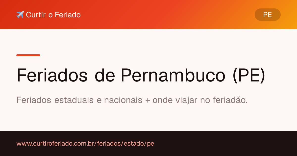 Feriados estaduais de Pernambuco (PE) — Curtir o Feriado (https://www.curtiroferiado.com.br/feriados/estado/pe)