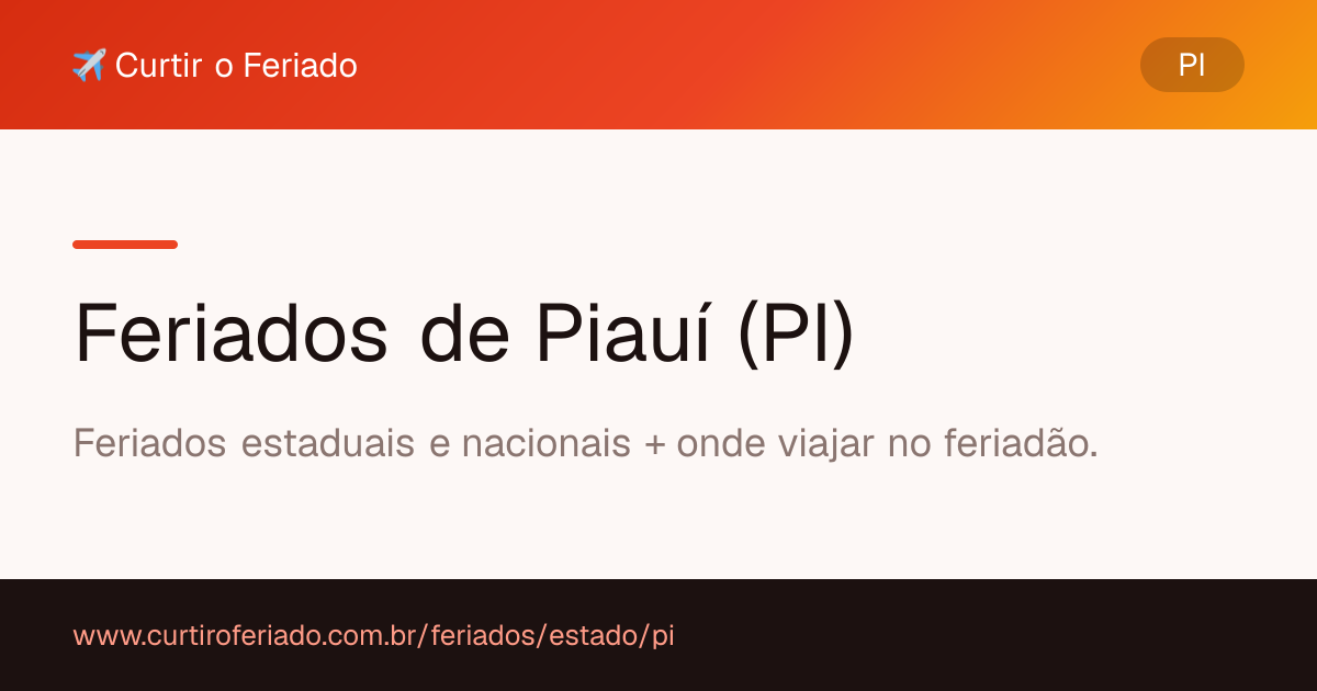 Feriados estaduais de Piauí (PI) — Curtir o Feriado (https://www.curtiroferiado.com.br/feriados/estado/pi)