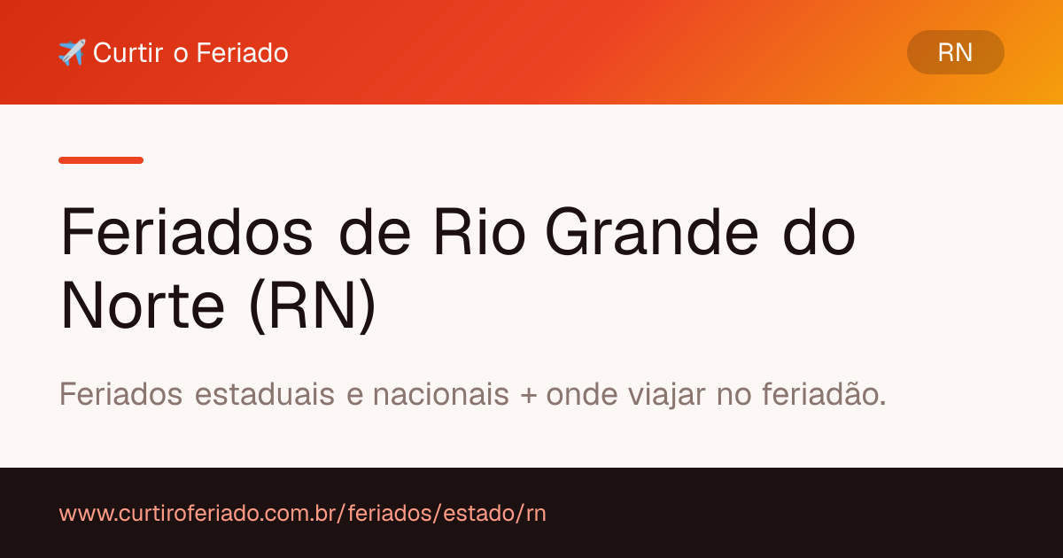 Feriados estaduais de Rio Grande do Norte (RN) — Curtir o Feriado (https://www.curtiroferiado.com.br/feriados/estado/rn)