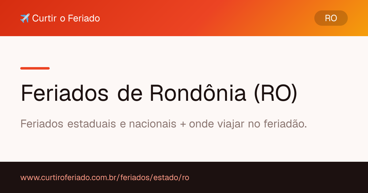 Feriados estaduais de Rondônia (RO) — Curtir o Feriado (https://www.curtiroferiado.com.br/feriados/estado/ro)