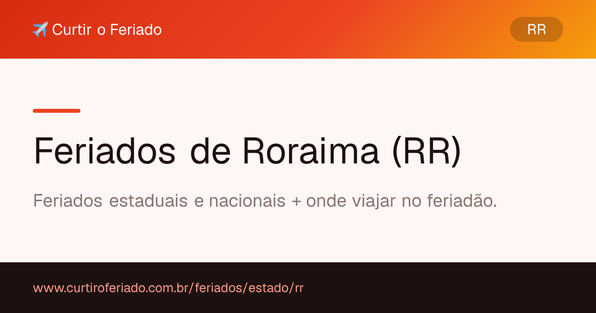 Feriados estaduais de Roraima (RR) — Curtir o Feriado (https://www.curtiroferiado.com.br/feriados/estado/rr)