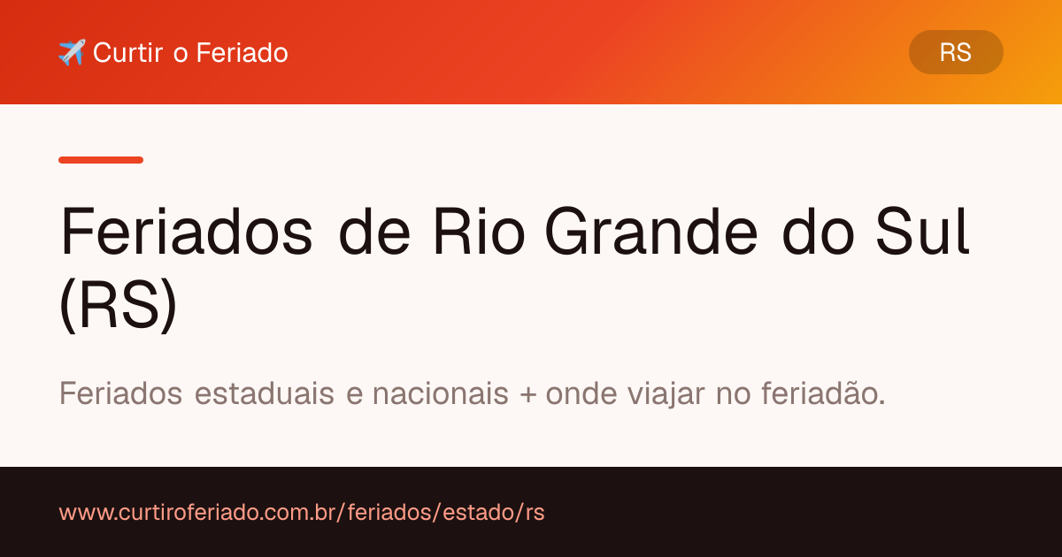 Feriados estaduais de Rio Grande do Sul (RS) — Curtir o Feriado (https://www.curtiroferiado.com.br/feriados/estado/rs)