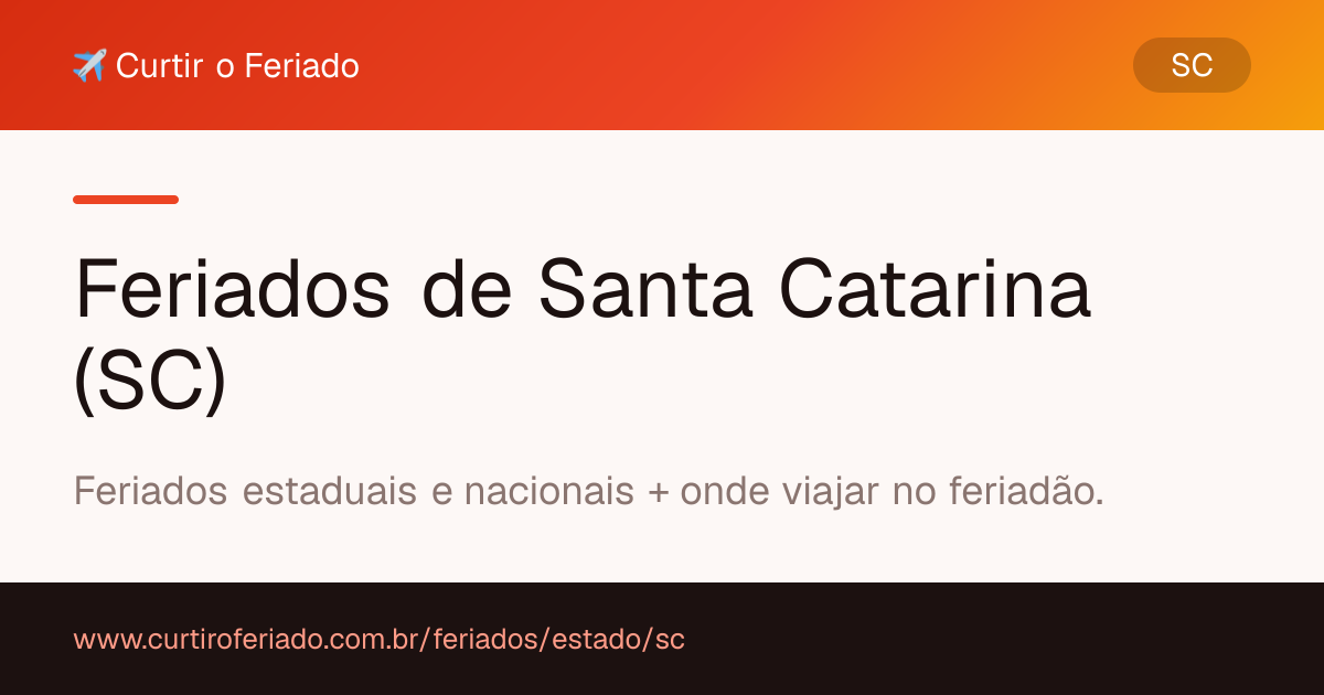 Feriados estaduais de Santa Catarina (SC) — Curtir o Feriado (https://www.curtiroferiado.com.br/feriados/estado/sc)